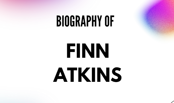 Finn Atkins Biography, Age, Height, Net Worth, Facts