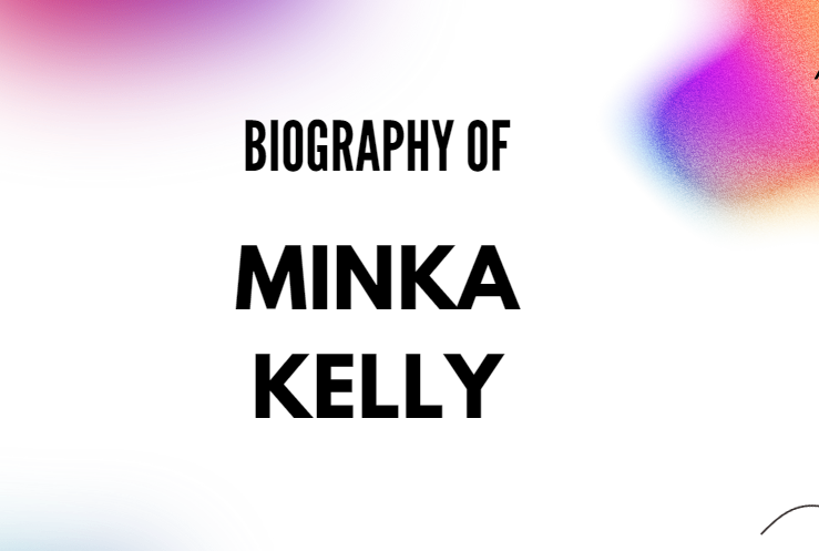 Minka Kelly Biography, Age, Height, Net Worth & More