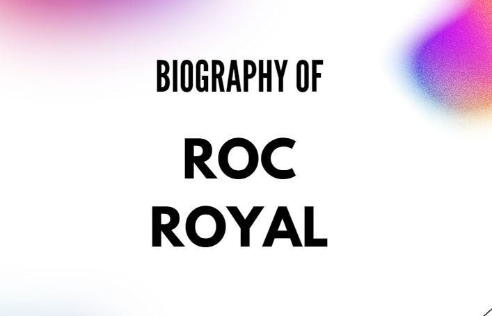 Roc Royal Biography, Age, Wife, Family & Net Worth